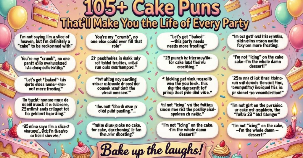 An infographic titled "105+ Cake Puns That'll Make You the Life of Every Party" featuring a colorful sprinkles background. It is filled with white speech bubbles containing humorous phrases like "Let's get baked" and "I'm the whole damn dessert!"
