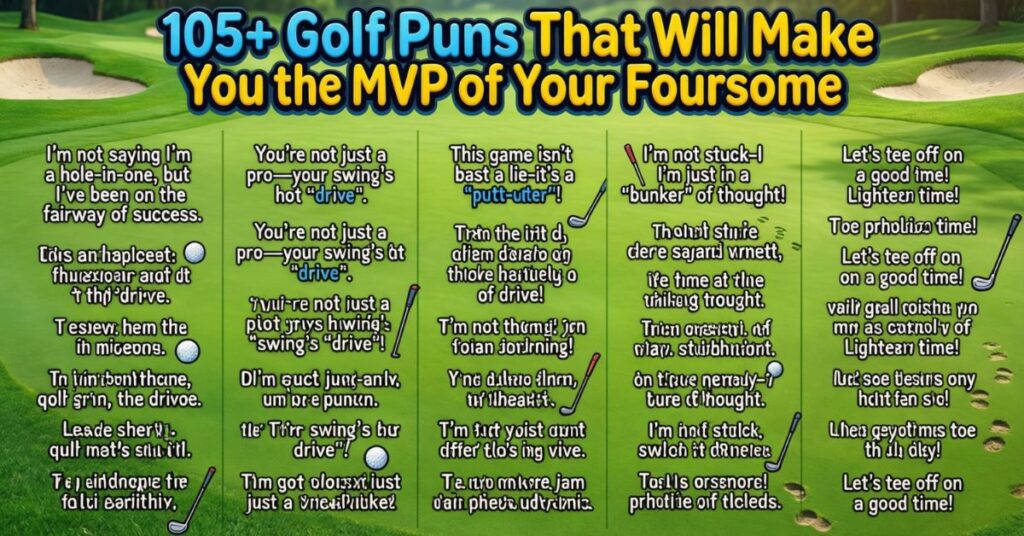 A green infographic titled "105+ Golf Puns That Will Make You the MVP of Your Foursome". It lists various golf puns across five columns, including "I'm not saying I'm a hole-in-one, but I've been on the fairway of success" and "Let’s tee off on a good time!"